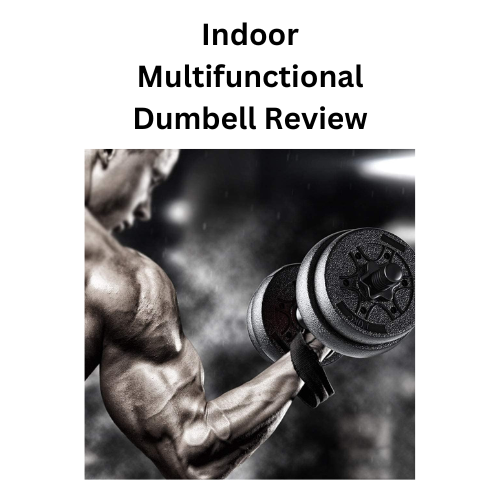 Indoor Multifunctional Dumbell Review