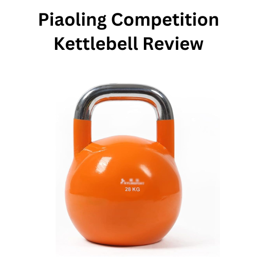 Piaoling Competition Kettlebell Review