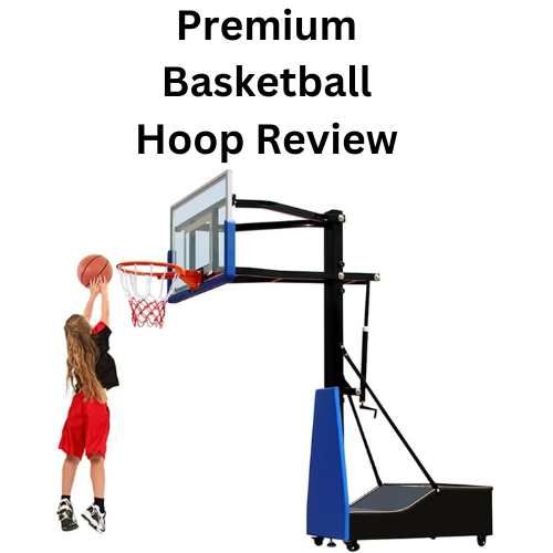 Premium Basketball Hoop Review