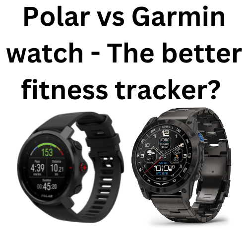 Polar vs Garmin watch - The better fitness tracker?