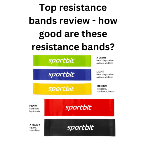 Top resistance bands review - how good are these resistance bands?