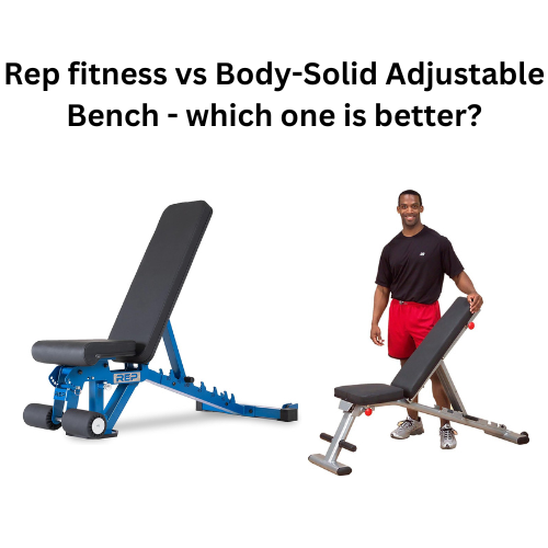 Rep fitness vs Body-Solid Adjustable Bench - which one is better?